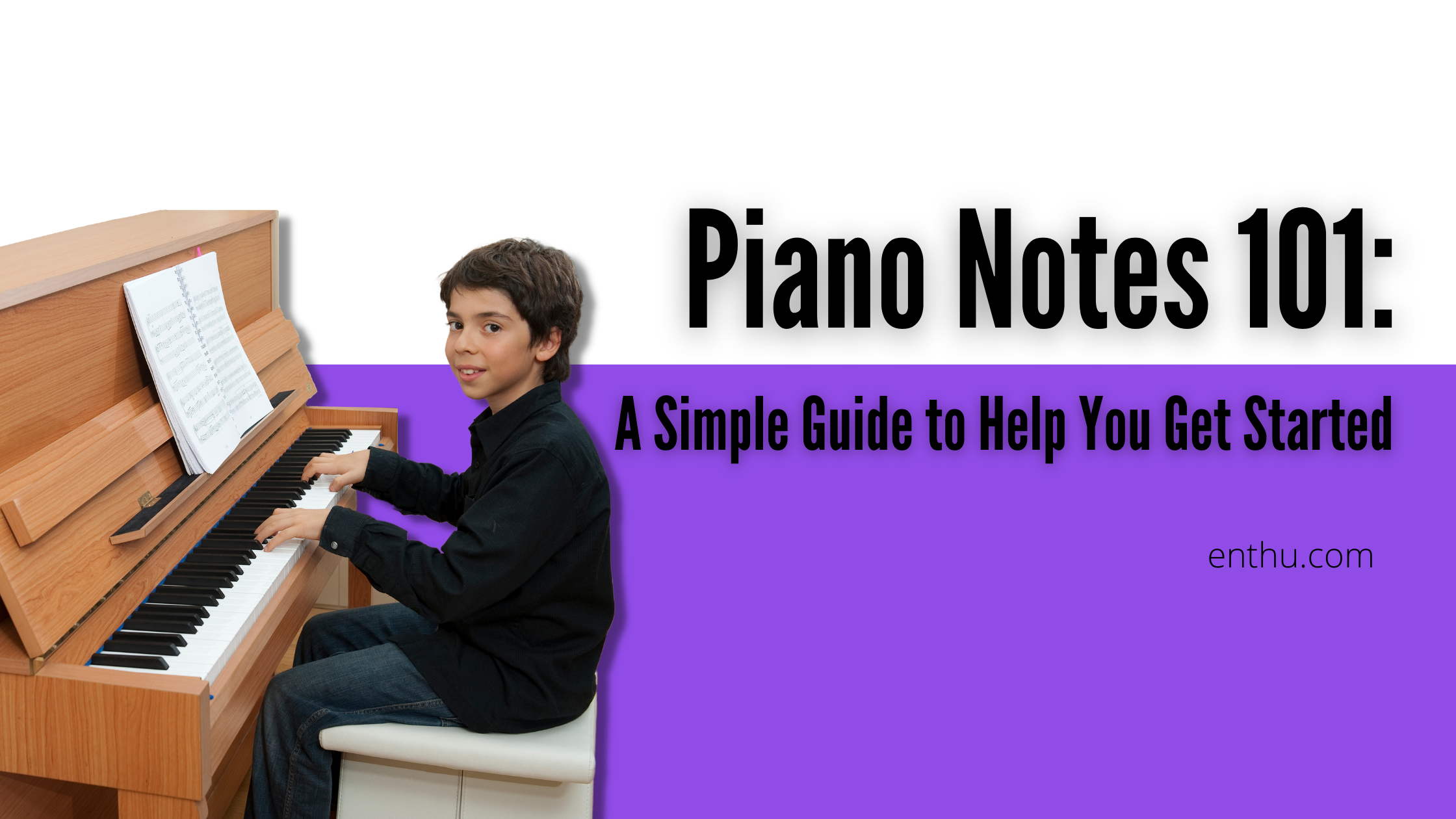 Các nốt piano 101: Hướng dẫn trợ giúp đơn giảnCác nốt piano 101: Hướng dẫn trợ giúp đơn giản  